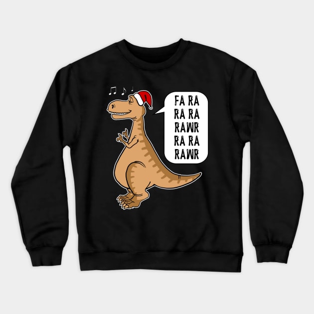 Fa ra ra rawr Funny Dinosaur Christmas Holiday Party T-Rex X-Mas Crewneck Sweatshirt by Lovely Apparel